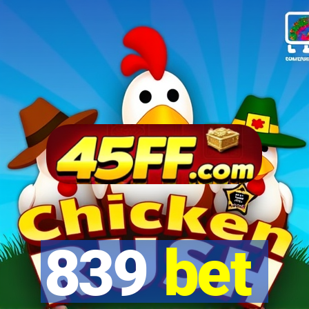 839 bet
